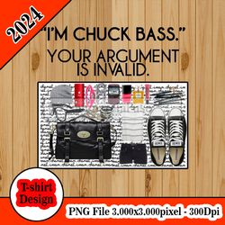 I'm Chuck Bass Your Argument is Invalid Gossip Girls tshirt design PNG higt quality 300dpi digital file instant download