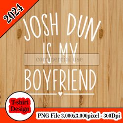 josh dun is my tshirt design PNG higt quality 300dpi digital file instant download