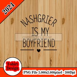 Nash Grier Is My Boyfriend tshirt design PNG higt quality 300dpi digital file instant download