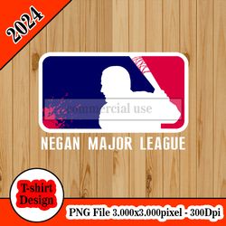 Negan Major League tshirt design PNG higt quality 300dpi digital file instant download