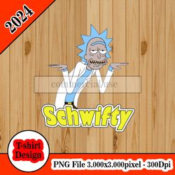 Rick & Morty Schwifty tshirt design PNG higt quality 300dpi digital file instant download