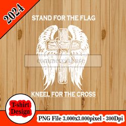 Stand for the flag kneel for the cross tshirt design PNG higt quality 300dpi digital file instant download