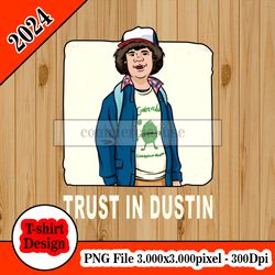 Stranger Things - Dustin - Trust In Dustin tshirt design PNG higt quality 300dpi digital file instant download
