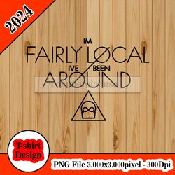 twenty one Fairly local tshirt design PNG higt quality 300dpi digital file instant download