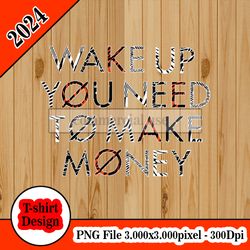 Wake Up You Need To Make Money - Twenty One Pilots tshirt design PNG higt quality 300dpi digital file instant download