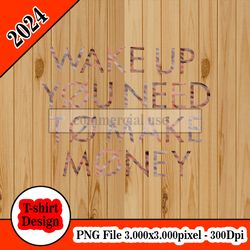 Wake Up You Need To Make Money - Twenty One Pilots  tshirt design PNG higt quality 300dpi digital file instant download