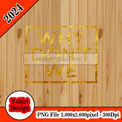 why don't we logo gold tshirt design PNG higt quality 300dpi digital file instant download