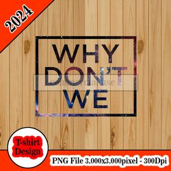 why don't we logo galaxy   tshirt design PNG higt quality 300dpi digital file instant download