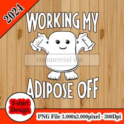 working my adipose off tshirt design PNG higt quality 300dpi digital file instant download