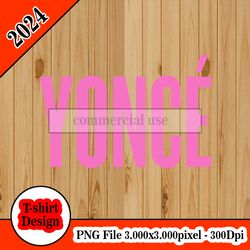 yonce tshirt design PNG higt quality 300dpi digital file instant download