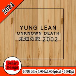 YUNG LEAN UNKNOWN DEATH 2002 tshirt design PNG higt quality 300dpi digital file instant download