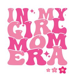 In My Girl Mom Era Png, In My Mom Era Png Png, Girl Mom Png, Girl Mom Club, Girl Mama Png, New Mom Gift, Expecting Mom