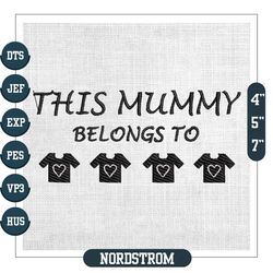 This Mummy Belongs To Mother Day Shirt Embroidery