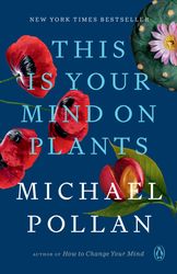 This Is Your Mind on Plants by Michael Pollan - eBook