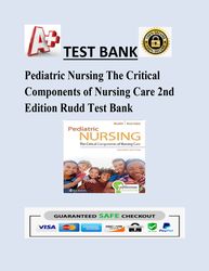 Pediatric Nursing The Critical Components of Nursing Care 2nd Edition Rudd Test Bank ,correct answer