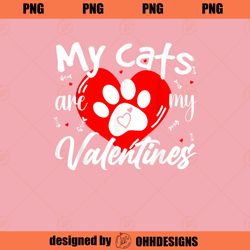 My Cats are My Valentines Valentines Day Cat lover PNG Download