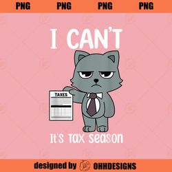 I Cant Its Tax Season Tax Day Accountant Accounting Cat PNG Download