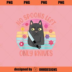 No Spoons Left Only Knives Cat Knife Vintage Quote PNG Download