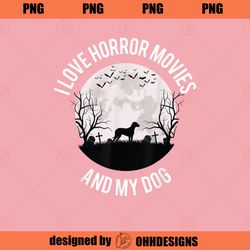 I Love Horror Movies And My Dog PNG Download