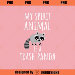 My Spirit Animal Is A Trash Panda Raccoon PNG Download