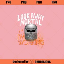 Funny Welder Saying Look Away Mortal Skull Hood Welding Gift  PNG Download