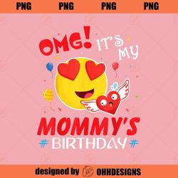 Smile Balloon Heart OMG Its My Mommys Birthday Mother Mama PNG Download