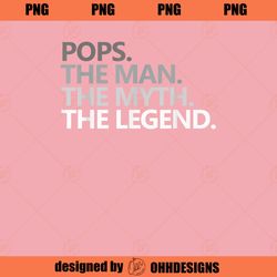 POPS THE MAN THE MYTH THE LEGEND Fathers Day Gift Grandpa PNG Download