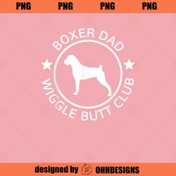 Funny Boxer Dad Wiggle Butt Club Fathers Day  PNG Download