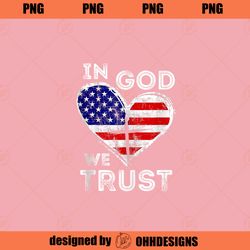 In God We Trust Heart 4th of July Patriotic Flag Christian Ohh Design PNG Download