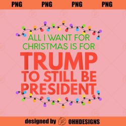 Trump Republican Christmas 2020 All I Want Is Trump PNG Download