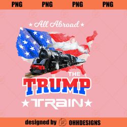 All Aboard the Trump Train 2022 American Flag PNG Download