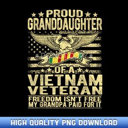 Proud Granddaughter Of Vietnam Veteran - Freedom Isn't Free - Artisanal Sublimation PNG Artworks - Ideal for Inventive M