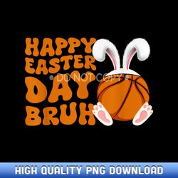 bruh basketball bunny rabbit sport fan happy easter day - instant access sublimation designs