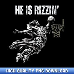 he is rizzin easter jesus basketball christian religious - contemporary sublimation digital assets