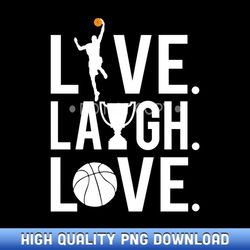mens basketball live laugh love trophy ball is life gift - png sublimation masterpieces