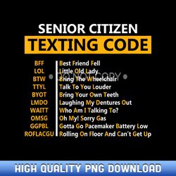 Funny Senior Citizen's Texting Code fathers day for Grandpa - Professional Grade Sublimation PNGs