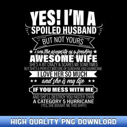 Yes ! I'm A Spoiled Husband But Not Yours gift for him - Designer Series Sublimation Downloads