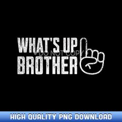 Funny Sketch streamer whats up brother FRONT BACK print - PNG Sublimation Masterpieces