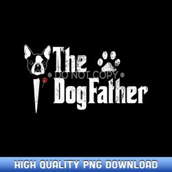 The Dogfather Boston Terrier Dog Dad Father's Day - Designer Series Sublimation Downloads