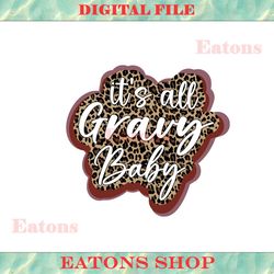 it's all gravy baby sublimation png