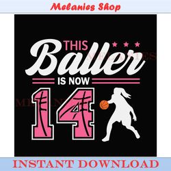 this baller is now 14 svg, birthday girls basketball svg, 14th birthday girl svg, basketball birthday svg
