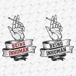 Being Inhuman Smoker Cigarettes T-shirt Design SVG Cut File