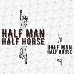 Half Man Half Horse Rude Adult Sex Humor Quote T-shirt Design SVG Cut File