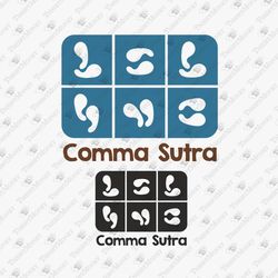 Comma Sutra Adult Humor Pun Joke T-shirt Design SVG Cut File