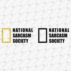 National Sarcasm Society Parody Pun Joke T-shirt Graphic Cricut Cuttable Design