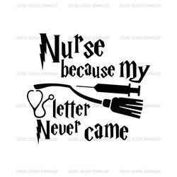 Nurse Because My Letter Never Came Harry Nurse SVG Files