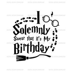 I Solemnly Swear That It's My Birthday Harry Birthday SVG