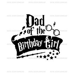 Dad Of The Birthday Girl Harry Potter Movie SVG