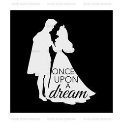 Once Upon A Dream SVG, Prince Phillip Princess Aurora SVG, Disney Princess SVG, Sleeping Beauty SVG, Disney Cartoon Digi