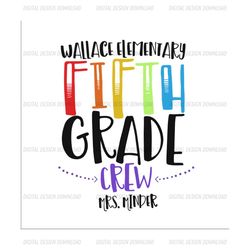 Wallace elementary fifth grade crew svg, back to school svg, fifth grade svg, teacher svg, teacher shirt, student svg, s